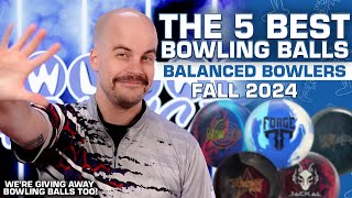 The TOP FIVE Bowling Balls For Balanced Bowlers  Fall 2024 [upl. by Rotman351]