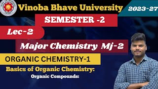 SEMESTER2  Major Chemistry  Mj2  Basic of organic Chemistry  Lec2  202327  VBU [upl. by Bettine831]