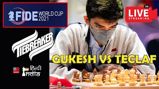 GUKESH Beats TECLAF I TIEBREAKER I FIDE WORLD CUP LIVE  हिन्दी विश्लेषण [upl. by Eyllib]