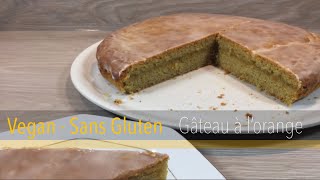 Gâteau à l’Orange  Vegan Sans Gluten [upl. by Ammej834]