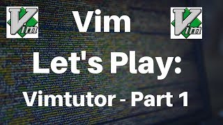 Vim Lets Play VimTutor Part 1 [upl. by Draw]