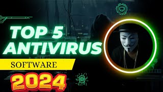 Top 5 Antivirus Software for 2024 Best Picks for Ultimate Protection [upl. by Llenaej]