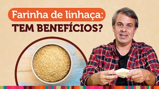 Farinha de Linhaça na alimentação  Tem benefícios [upl. by Heda7]