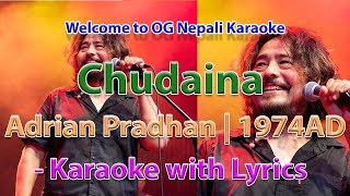 Chudaina  Karoake with Lyrics  Adrian Pradhan  1974AD [upl. by Aihsela]