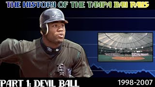 Devil Ball  History of the Rays Pt 1 [upl. by Tish]