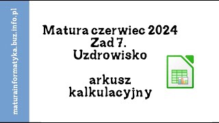 Zad 7 Uzdrowisko  Matura Czerwiec 24 CKE  Informatyka  Calc Excel [upl. by Issie]