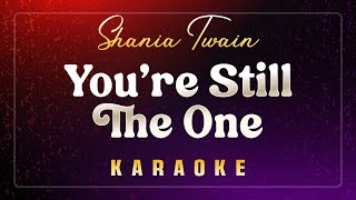 Youre Still The One  SHANIA TWAIN Karaoke Music [upl. by Debbie]