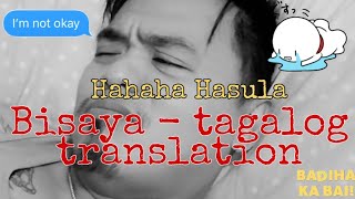 Bisaya  Tagalog Translation  Hahaha Hasula  Vlog 18 [upl. by Quartet]