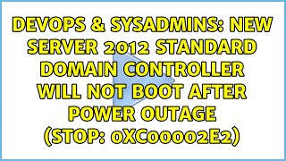 New Server 2012 Standard domain controller will not boot after power outage STOP 0xc00002e2 [upl. by Aicnelav]