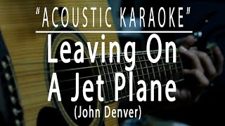 Leaving on a jet plane  John Denver Acoustic karaoke [upl. by Garson]