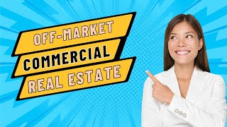 How to Find Off Market Commercial Real Estate 5 Strategies for Uncovering Hidden Opportunities [upl. by Analaj]