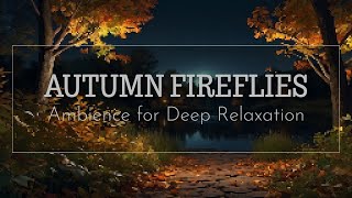 Ambient Sounds of Autumn  Moody Trail at Night with Leaves and Fireflies [upl. by Naujyt411]