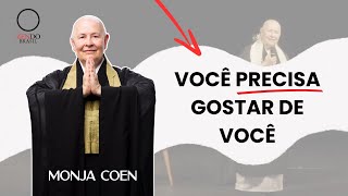 VOCÊ PRECISA GOSTAR DE VOCÊ MONJA COEN [upl. by Harwell258]