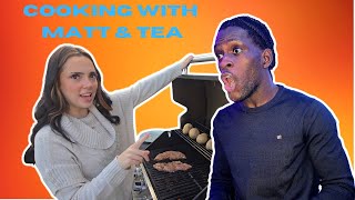 Cooking with Matt and Tea [upl. by Leay]