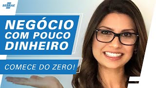 Como Abrir um Negócio do ZERO com POUCO DINHEIRO TUDO SOBRE Abrir MEI Melhores Dicas SEBRAE 2022 [upl. by Hospers]