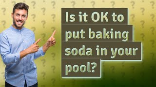 Is it OK to put baking soda in your pool [upl. by Jez]