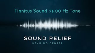 Tinnitus 7500 Hz Tone What Does Tinnitus Sound Like  Sound Relief Tinnitus amp Hearing Center [upl. by Letniuq]