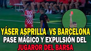 Yáser Asprilla Vs barcelona hace magia Pase sublime y tarjeta roja que deja al Barcelona con 10 [upl. by Chew270]