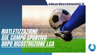 Riatletizzazione dopo ricostruzione Legamento Crociato Anteriore [upl. by Jamin]