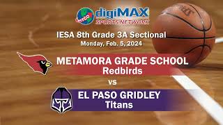 8th Grade 3A Sectional  Metamora Grade School vs El PasoGridley Grade  February 5 2024 [upl. by Ardiekal]