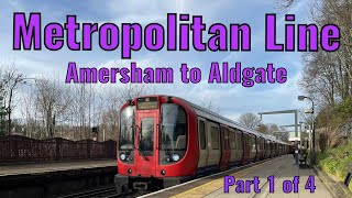 Metropolitan Line Amersham to Aldgate  DRIVERS EYE VIEW Part 1 of 4 [upl. by Eveam]