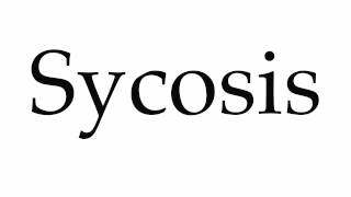 How to Pronounce Sycosis [upl. by Streeter]