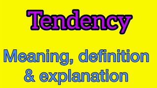 Tendency meaning  what is tendency  what does tendency mean [upl. by Bazil]