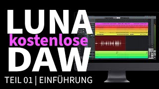 KOSTENLOSE DAW  LUNA Teil 01  Einführung [upl. by Vigor]