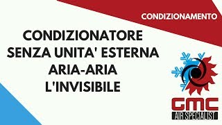 Condizionatore senza unità esterna ariaaria quotINVISIBILEquot [upl. by Leahpar503]