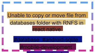 Unable to copy or move file from databases folder with RNFS in react native [upl. by Bolen885]