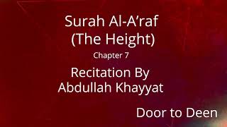 Surah AlAraf The Height Abdullah Khayyat Quran Recitation [upl. by Schinica548]