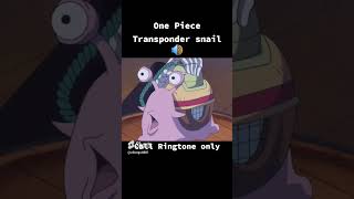 One piece Transponder snail Ringtone [upl. by Elfie538]