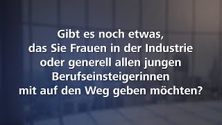 Was wollen Sie Frauen in der Industrie oder generell allen Berufseinsteigerinnen mitgeben [upl. by Torosian]