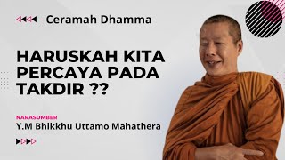 Haruskah Kita Percaya Pada Takdir  ll YM Bhikkhu Uttamo Mahathera [upl. by Ernald853]