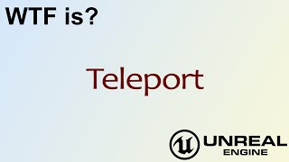 WTF Is Teleport in Unreal Engine 4  UE4 [upl. by Kenn]