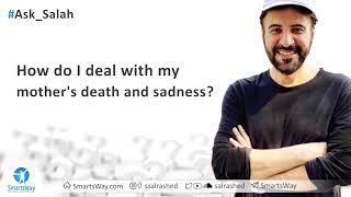 How do I deal with my mothers death and sadness  Salah AlRashed [upl. by Nirad]