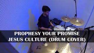 Prophesy Your Promise  Jesus Culture Drum cover [upl. by Irollam904]