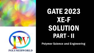 GATE 2023 Polymer Science amp Engineering Solution XEF  PART II [upl. by Niddala]