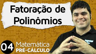 PréCálculo 4  ÁLGEBRA FATORAÇÃO DE POLINÔMIOS E DISPOSITIVO DE BRIOTRUFFINI [upl. by Howlond]