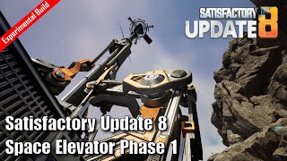 Satisfactory Update 8 Experimental  Space Elevator Phase 1 Complete  E04 [upl. by Cordelie]