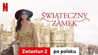 Świąteczny zamek Zwiastun 2  Zwiastun po polsku  Netflix [upl. by Ludmilla]