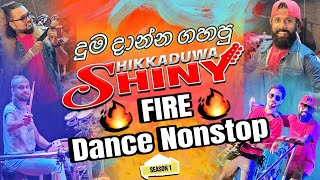 Hikkaduwa Shiny Fire Dance Nonstop 🔥  Season 01 [upl. by Parris]