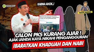 Alifurrahman CALON PKS KURANG AJAR AJAK JANDA KAYA NIKAHI PENGANGGURANIBARATKAN KHADIJAH DAN NABI [upl. by Hannahc]