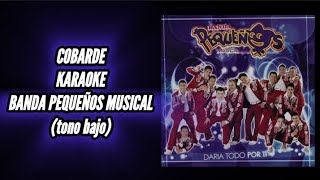 quotCOBARDEquot KARAOKE  quotBANDA PEQUEÑOS MUSICALquot tono bajo desvocalizado [upl. by Ahsirk]