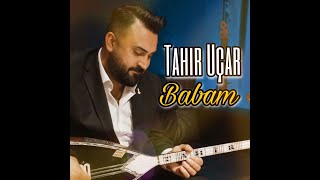 TAHİR UÇAR ÇOK ÖZLEDİM BABAM SENİ [upl. by Dieterich405]