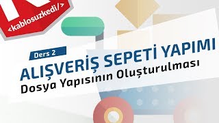 PHP ile Alışveriş Sepeti Yapımı  Ders 2  Dosya Yapısının Oluşturulması [upl. by Ellehsal901]