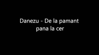 Danezu  De la pamant pana la cer [upl. by Carole511]