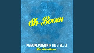 ShBoom In the Style of the Overtones Karaoke Version [upl. by Hayyifas]