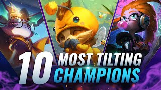 10 MOST TILTING Champions in League of Legends  Season 10 [upl. by Aver783]