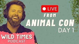 Live From Animal Con  Day 1  Wild Times Podcast [upl. by Nashom]